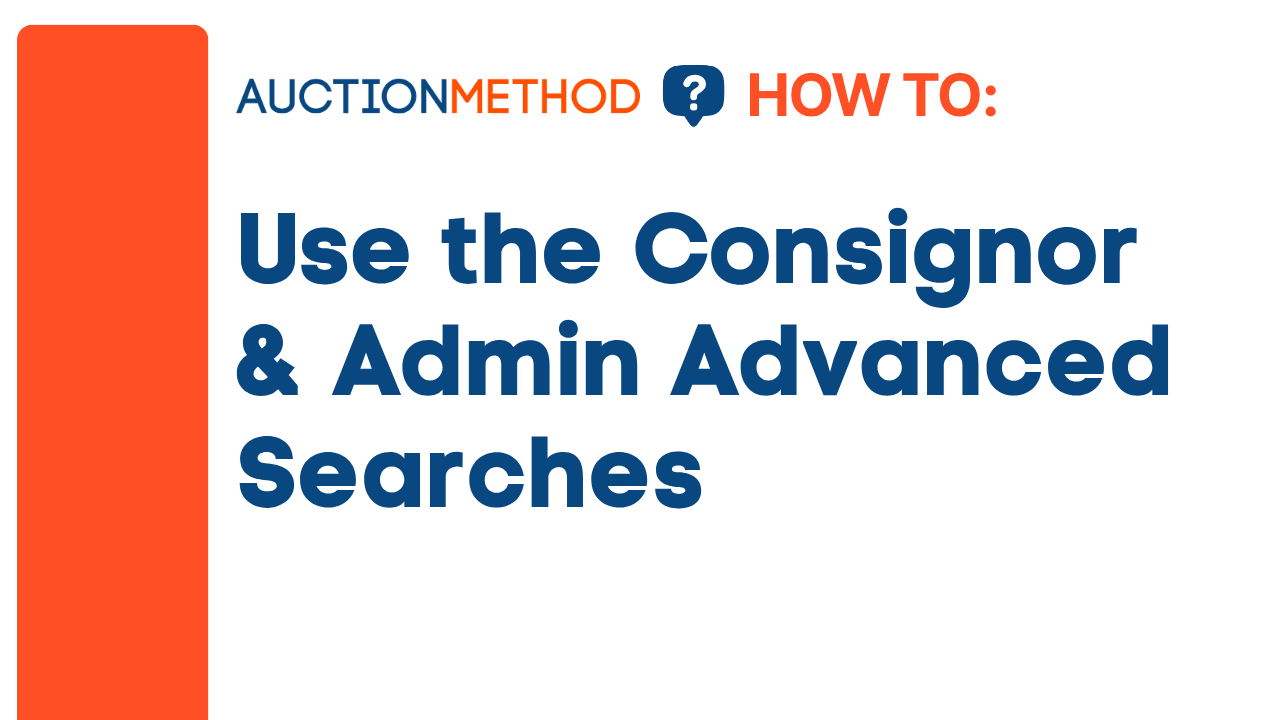 Use the Consignor and Admin Advanced Searches