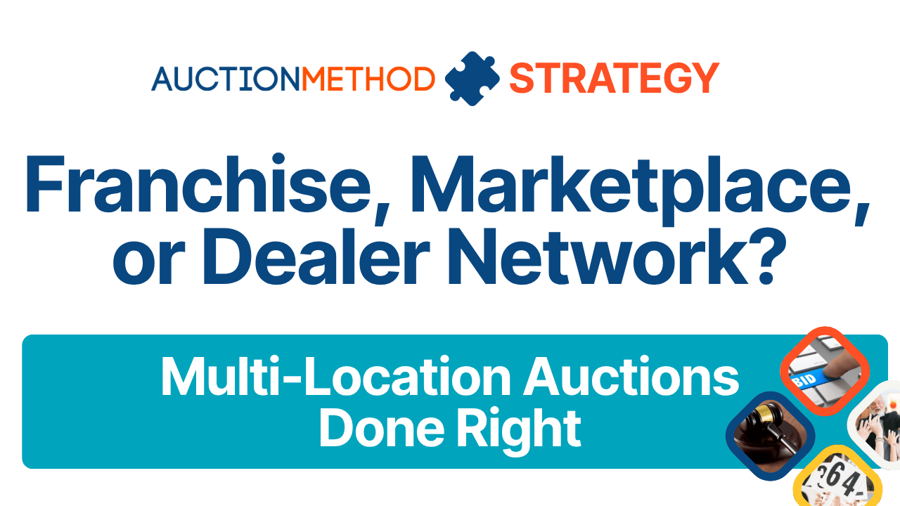 Franchise, Marketplace, or Dealer Network? Multi-Location Auctions Done Right